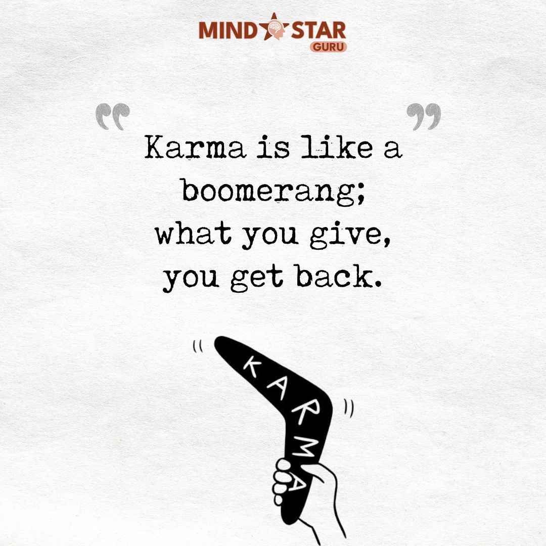 Karma is like a boomerang